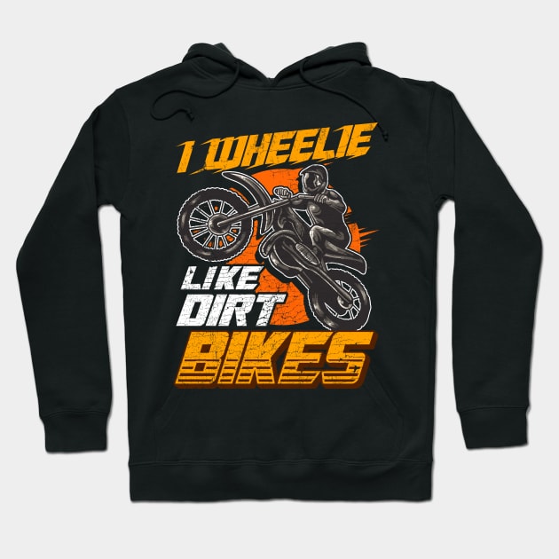 I wheelie like dirt bikes Hoodie by Shirtbubble